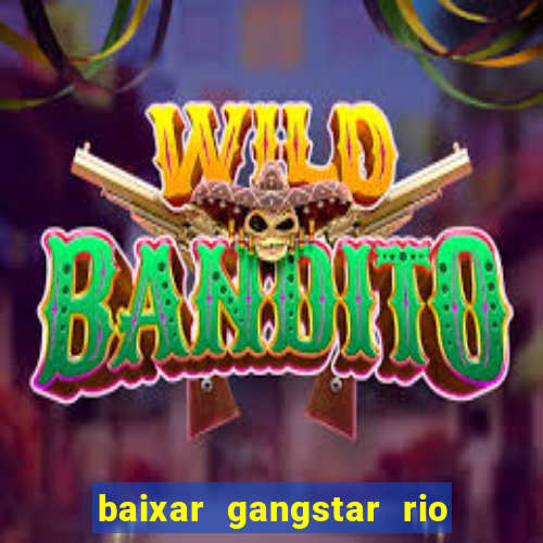 baixar gangstar rio cidade dos santos java