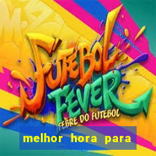 melhor hora para jogar fortune touro