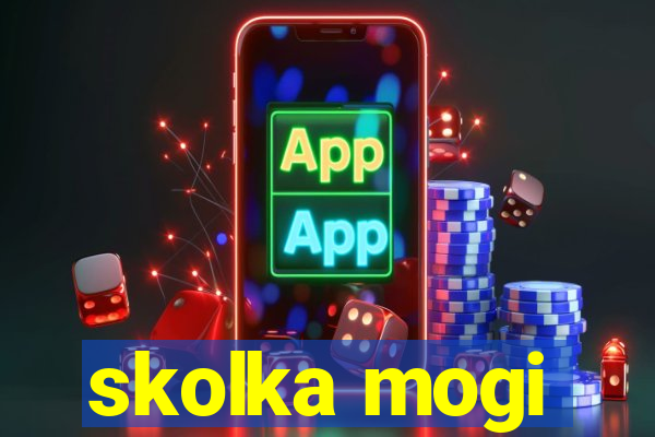 skolka mogi