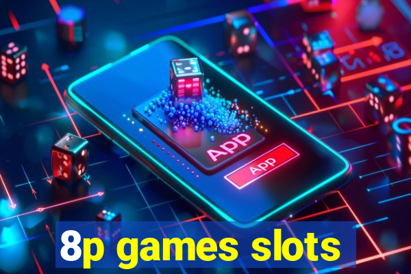 8p games slots