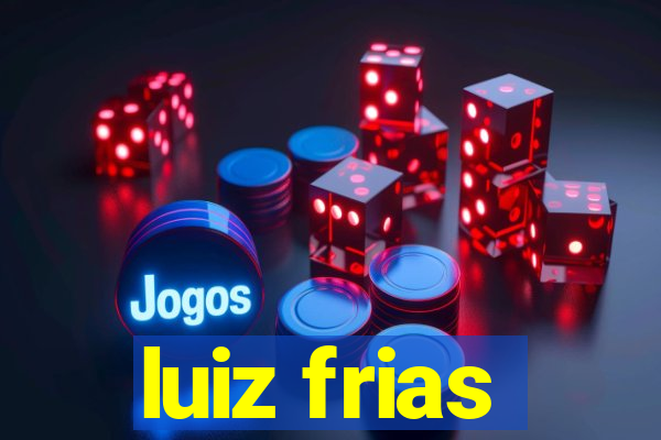 luiz frias