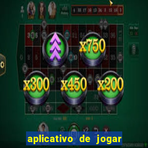 aplicativo de jogar e ganhar dinheiro