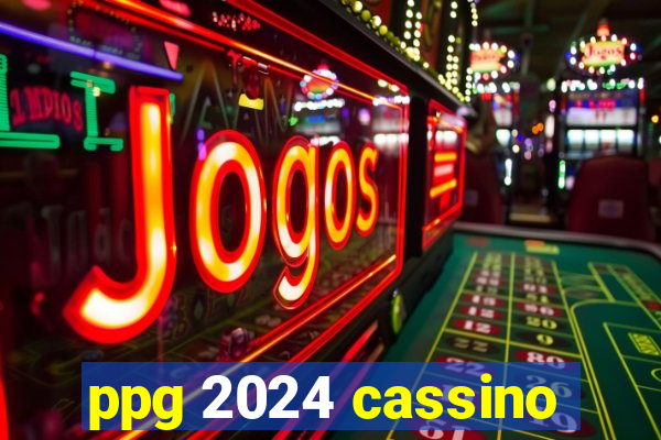 ppg 2024 cassino