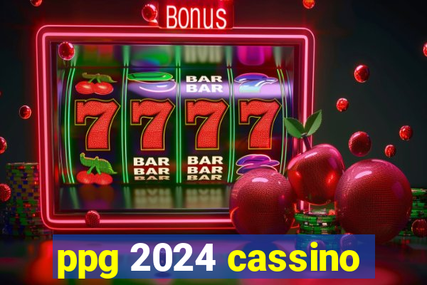 ppg 2024 cassino