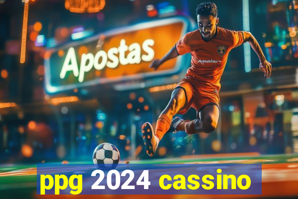 ppg 2024 cassino