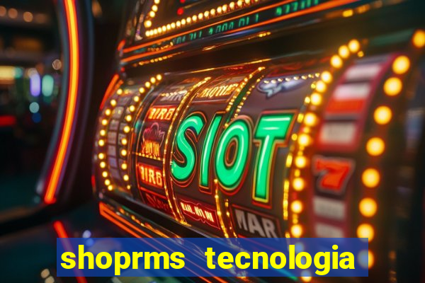 shoprms tecnologia e servicos ltda jogos online