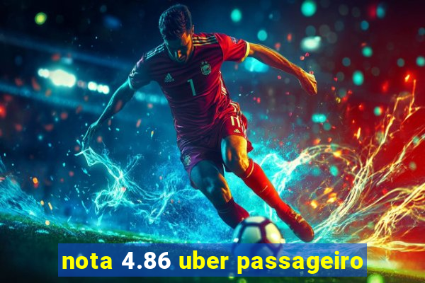 nota 4.86 uber passageiro