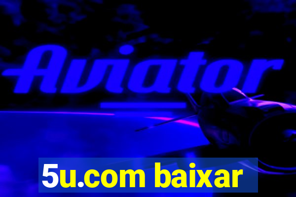 5u.com baixar