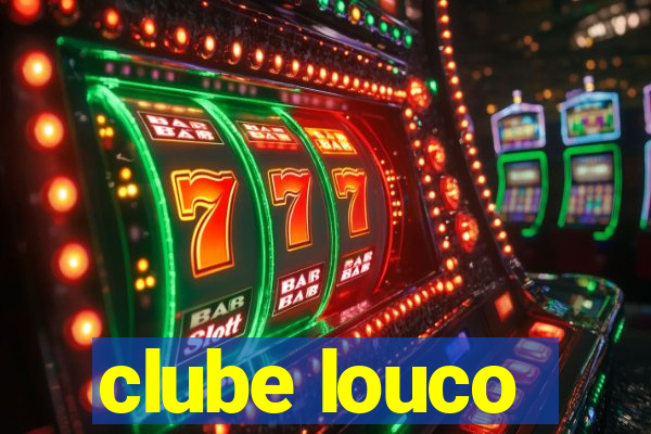 clube louco