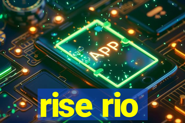 rise rio