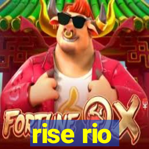 rise rio