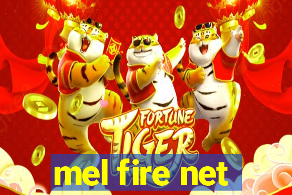 mel fire net