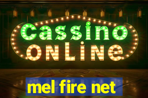 mel fire net