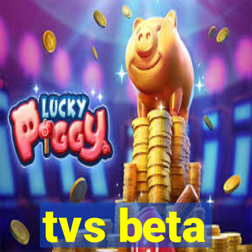 tvs beta