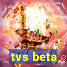 tvs beta