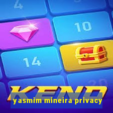 yasmim mineira privacy