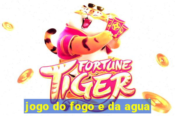 jogo do fogo e da agua