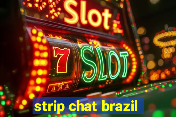 strip chat brazil