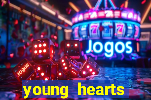 young hearts assistir online