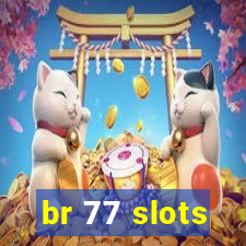 br 77 slots