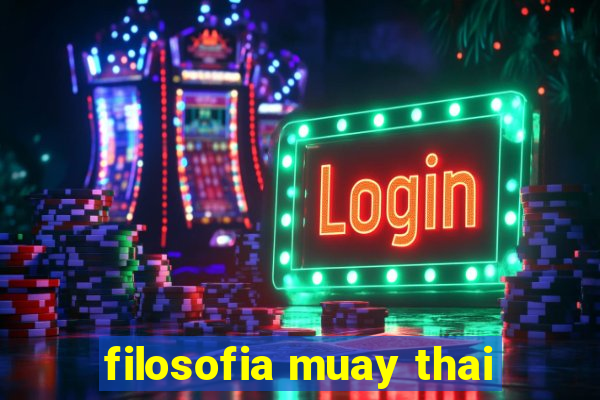 filosofia muay thai