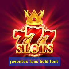 juventus fans bold font