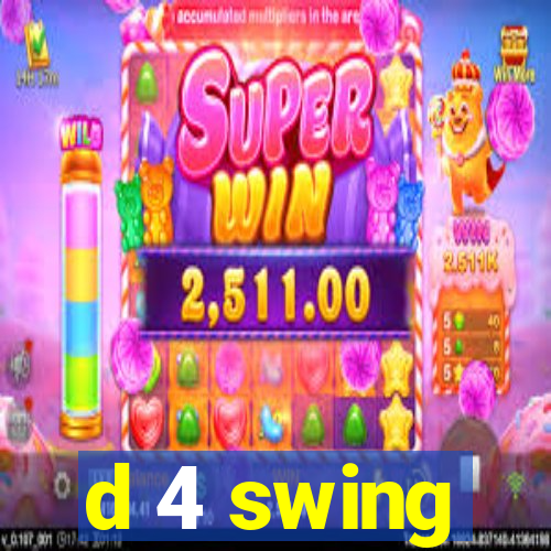 d 4 swing