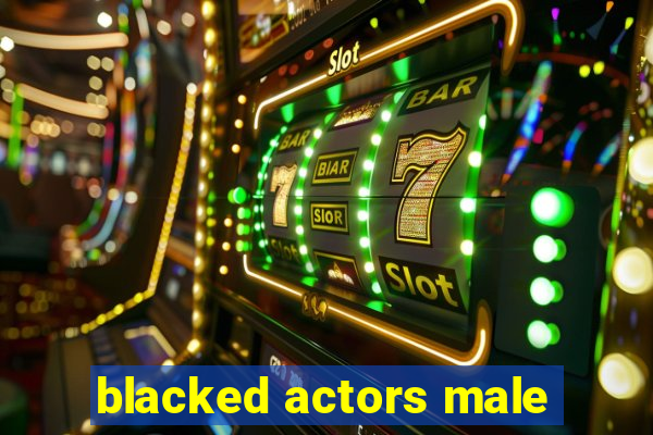 blacked actors male