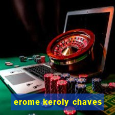 erome keroly chaves