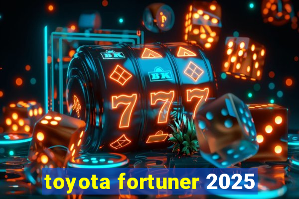 toyota fortuner 2025