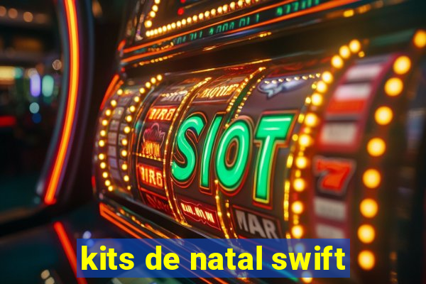 kits de natal swift