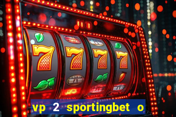 vp 2 sportingbet o que significa