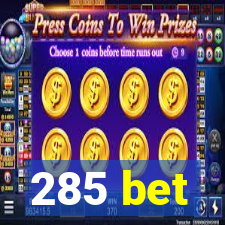 285 bet