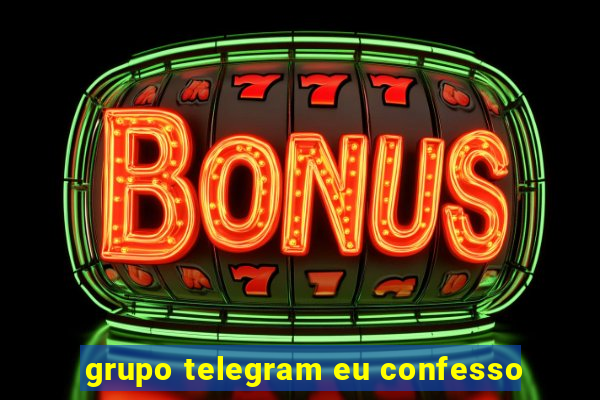 grupo telegram eu confesso