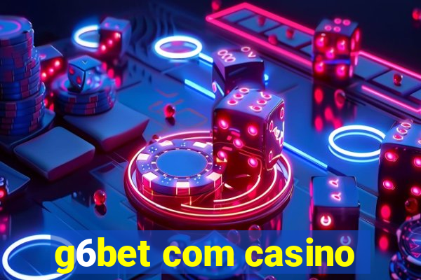 g6bet com casino