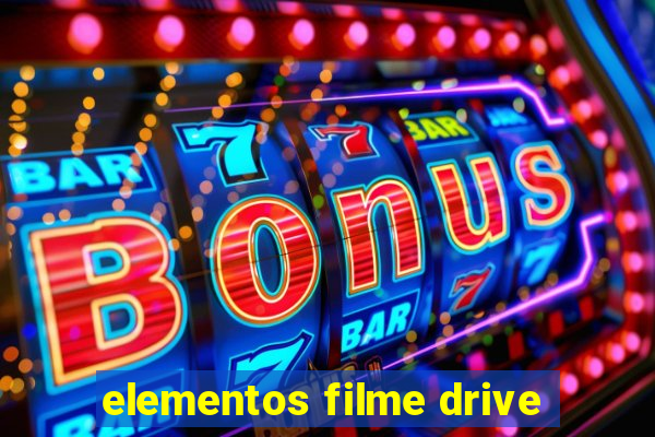 elementos filme drive