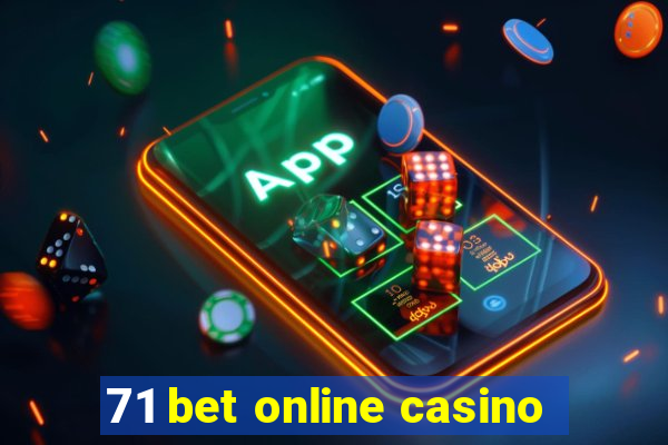 71 bet online casino