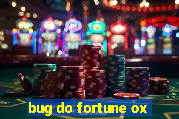 bug do fortune ox