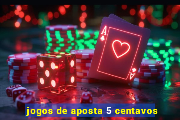 jogos de aposta 5 centavos