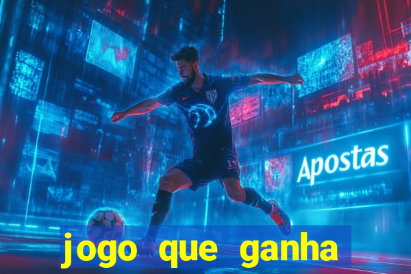 jogo que ganha dinheiro ao se cadastrar