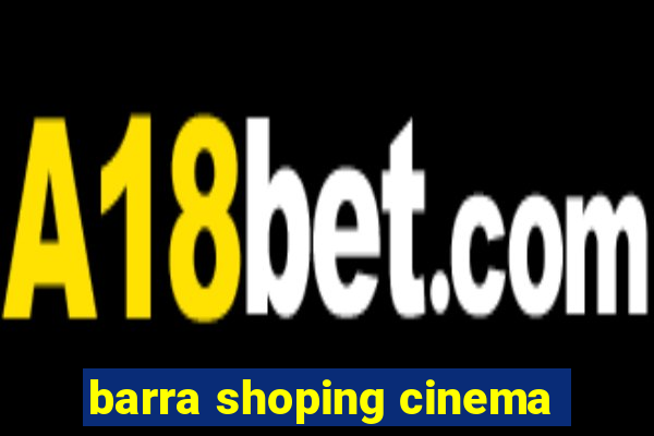 barra shoping cinema