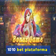 1010 bet plataforma