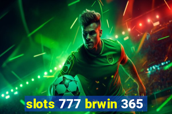 slots 777 brwin 365