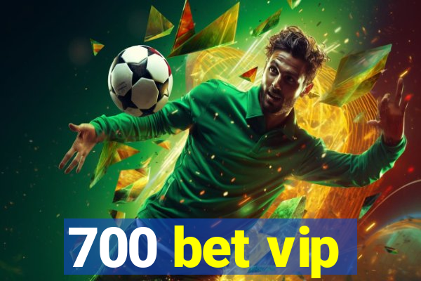 700 bet vip