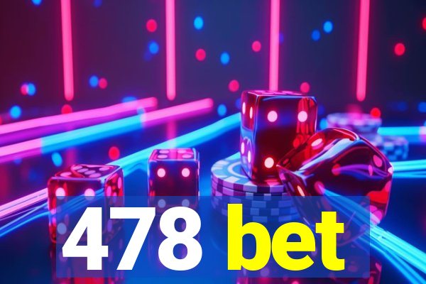 478 bet