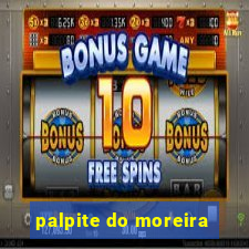 palpite do moreira