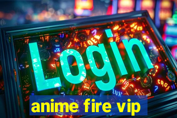 anime fire vip