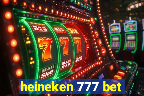 heineken 777 bet