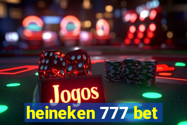 heineken 777 bet