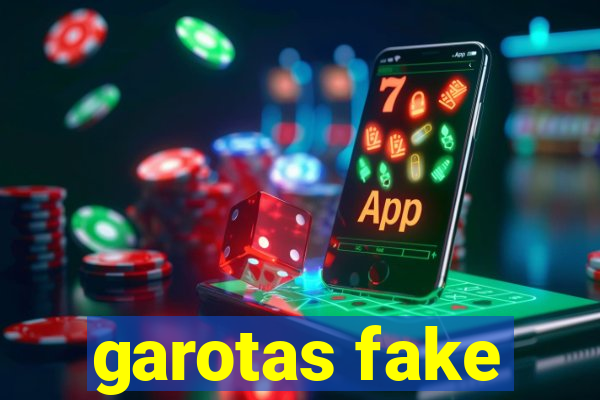 garotas fake